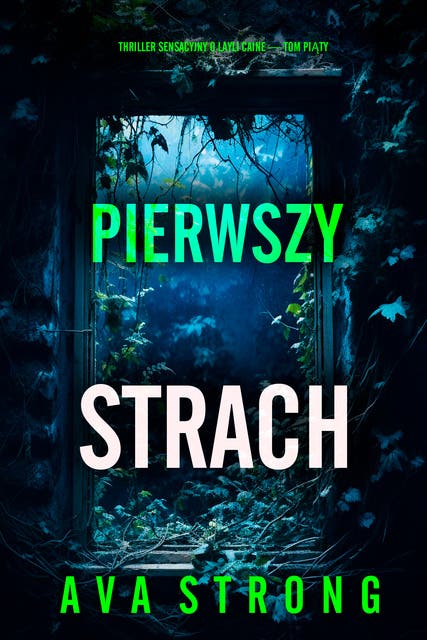 Pierwszy strach (Thriller sensacyjny o Layli Caine — Tom piąty)