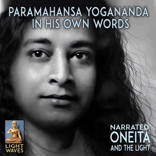 Paramahansa Yogananda: In His Own Words