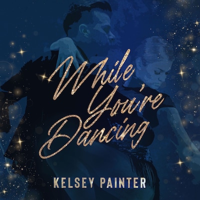 While You're Dancing – omslag til lydbogen af Kelsey Painter