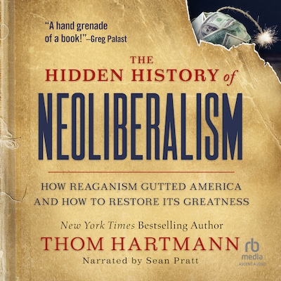 The Hidden History of Neoliberalism – omslag til lydbogen af Thom Hartmann