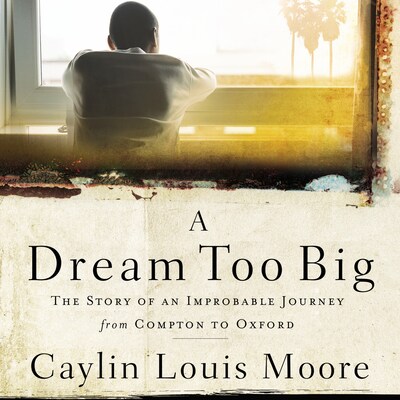 A Dream Too Big – omslag van het luisterboek van Caylin Louis Moore
