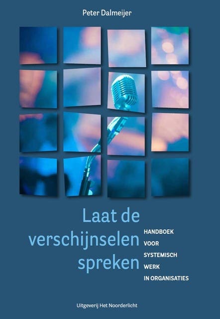 Laat de verschijnselen spreken: Ondertitel Handboek systemisch werk in organisaties – omslag van het luisterboek van Peter Dalmeijer
