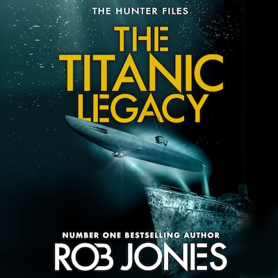 The Titanic Legacy - The Hunter Files, Book 3 (Unabridged) – omslag til lydbogen af Rob Jones
