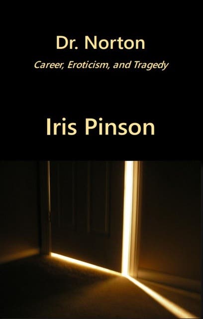 Dr. Norton: Career, eroticism, and tragedy – omslag van het luisterboek van Iris Pinson