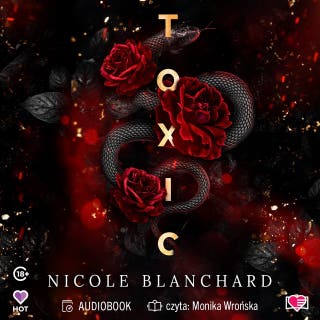 Toxic – okładka audiobooka, autor Nicole Blanchard