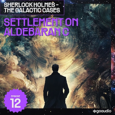 Settlement on Aldebaran C (Sherlock Holmes - The Galactic Cases, Episode 12) – omslag til lydbogen af Arthur Conan Doyle, S. Pomej