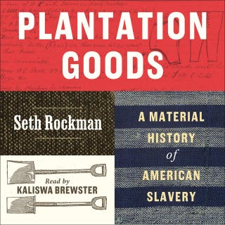Plantation Goods: A Material History of American Slavery – omslag till ljudboken av Seth Rockman