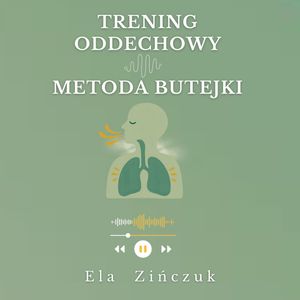 Trening oddechowy - metoda Butejki – okładka audiobooka, autor Ela Zińczuk