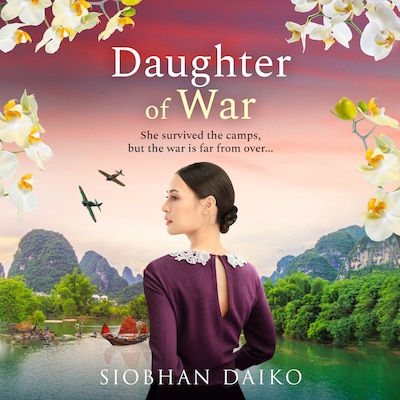 Daughter of War - An utterly unforgettable, sweeping historical fiction novel from BESTSELLER Siobhan Daiko for 2024 (Unabridged)