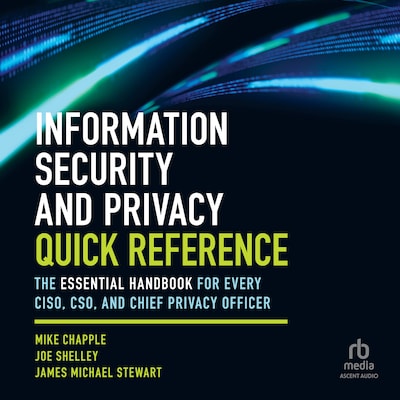 Information Security and Privacy Quick Reference – omslag til lydbogen af Mike Chapple, James Michael Stewart, Joe Shelley