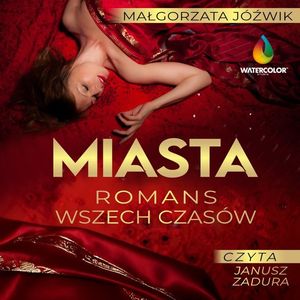Miasta czyli romans wszech czasów – okładka audiobooka, autor Małgorzata Jóźwik