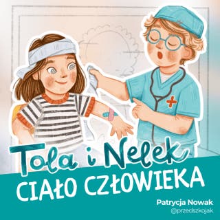 Tola i Nelek - Ciało człowieka – okładka audiobooka, autor Patrycja Nowak