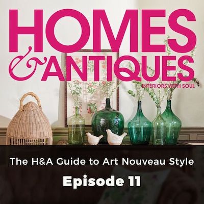 Homes & Antiques, Series 1, Episode 11: The H&A Guide to Art Nouveau Style