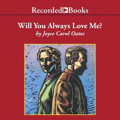 Will You Always Love Me? – omslag til lydbogen af Joyce Carol Oates