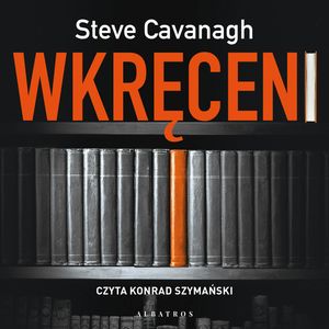 Wkręceni – okładka audiobooka, autor Steve Cavanagh