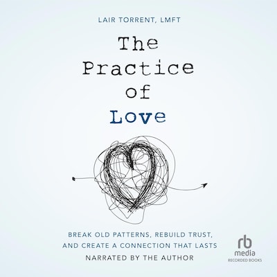 The Practice of Love – omslag till ljudboken av Lair Torrent, LMFT