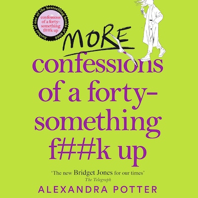 More Confessions of a Forty-Something F**k Up