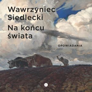 Na końcu świata – okładka audiobooka, autor Wawrzyniec Siedlecki