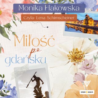 Miłość po gdańsku – okładka audiobooka, autor Monika Hakowska