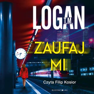 Zaufaj mi – okładka audiobooka, autor T.M. Logan