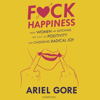 F*ck Happiness – omslag til lydbogen af Ariel Gore
