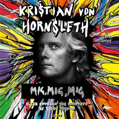 Mig, mig, mig – omslag til lydbogen af Mikkel Boris, Kristian von Hornsleth