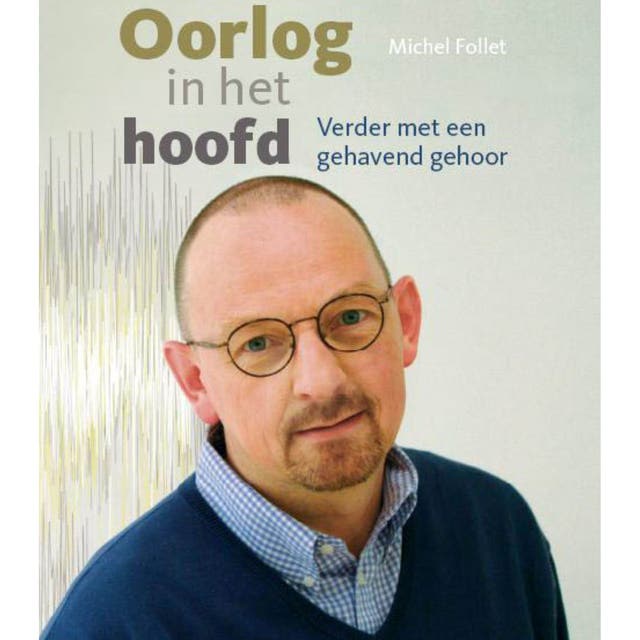 Oorlog in het hoofd: verder met een gehavend oor – omslag van het luisterboek van Michel Follet