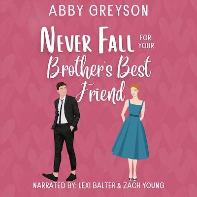 Never Fall For Your Brother's Best Friend