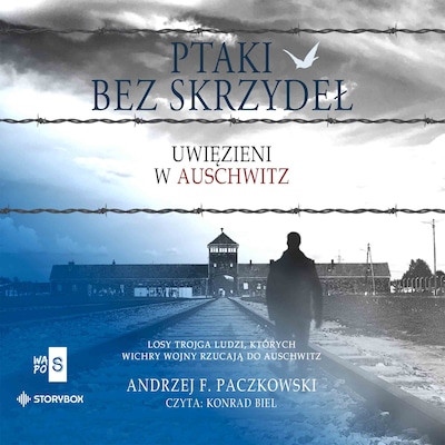 Ptaki bez skrzydeł. Uwięzieni w Auschwitz – okładka audiobooka, autor Andrzej Paczkowski