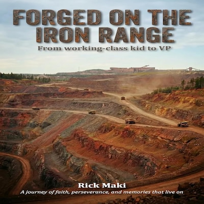 Forged on the Iron Range – omslag till ljudboken av Rick Maki