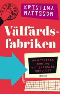 Välfärdsfabriken: Om arbetets mening och gränslös kontroll – omslag till ljudboken av Kristina Mattson