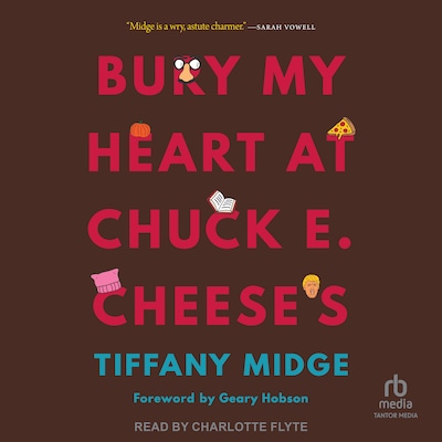 Bury My Heart at Chuck E. Cheese's – omslag til lydbogen af Tiffany Midge