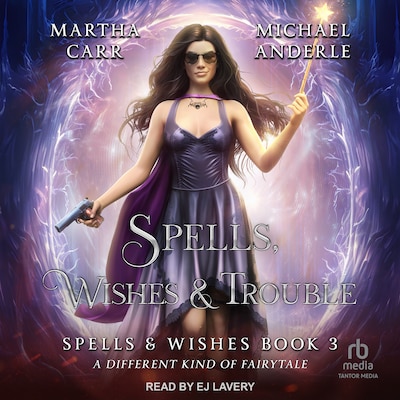 Spells, Wishes, & Trouble – omslag til lydbogen af Martha Carr, Michael Anderle