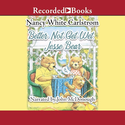 Better Not Get Wet, Jesse Bear – omslag til lydbogen af Nancy White Carlstrom