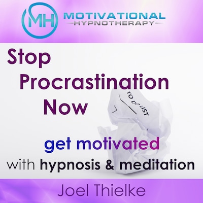 Stop Procrastination Now, Get Motivated with Hypnosis and Meditation