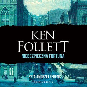 Niebezpieczna fortuna – okładka audiobooka, autor Ken Follett