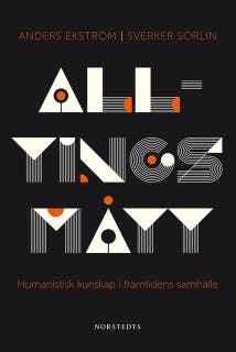 Alltings mått : humanistisk kunskap i framtidens samhälle – omslag till ljudboken av Anders Ekström,Sverker Sörlin