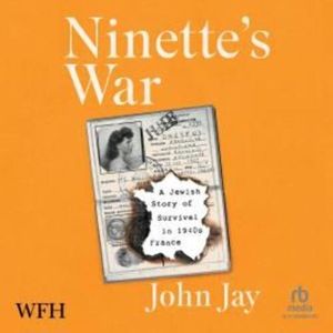 Ninette's War – okładka audiobooka, autor John Jay