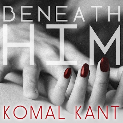 Beneath Him – omslag til lydbogen af Komal Kant