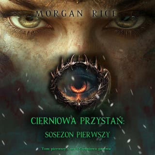 Cierniowa przystań: Sezon pierwszy (Tom pierwszy z serii Cierniowa przystań) – okładka audiobooka, autor Morgan Rice