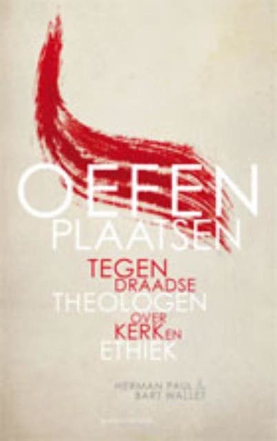 Oefenplaatsen: tegendraadse theologen over kerk en ethiek – omslag van het luisterboek van Bart Wallet,Herman Paul