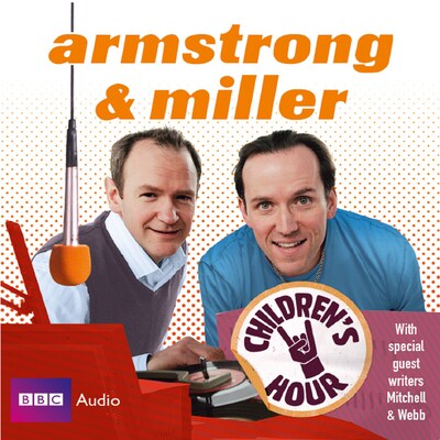 Armstrong And Miller Children's Hour – omslag til lydbogen af Alexander Armstrong, Ben Miller
