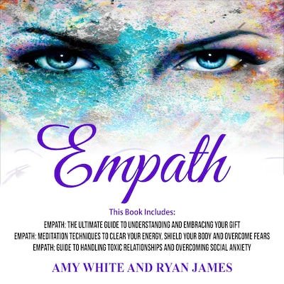 Empath: 3 Manuscripts - The Ultimate Guide to Understanding and Embracing Your Gift, Meditation Techniques to Clear Your Energy, Guide to Handling Toxic Relationships