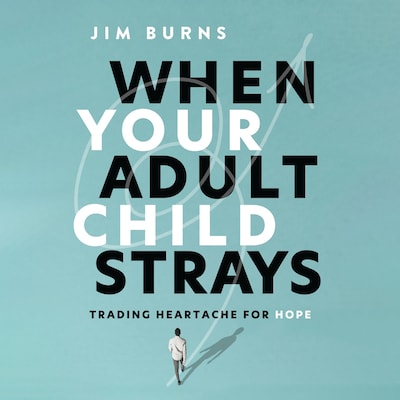When Your Adult Child Strays – omslag til lydbogen af Jim Burns, Ph.D