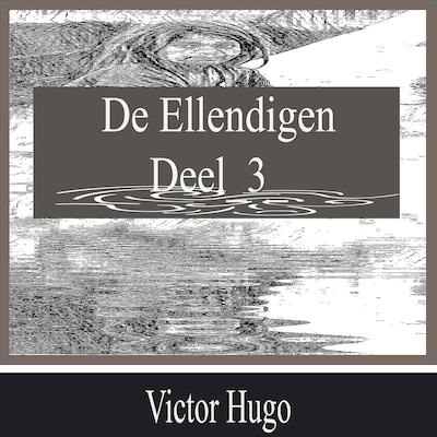 De Ellendigen - Deel 3