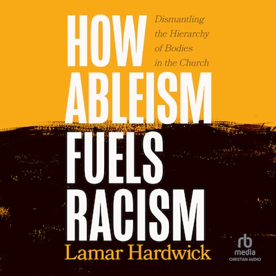 How Ableism Fuels Racism – omslag til lydbogen af Lamar Hardwick