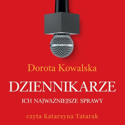 Dziennikarze. Ich najważniejsze sprawy