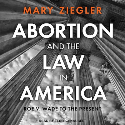 Abortion and the Law in America – omslag til lydbogen af Mary Ziegler