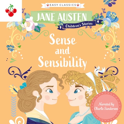 Sense and Sensibility - Jane Austen Children's Stories (Easy Classics) (Unabridged)