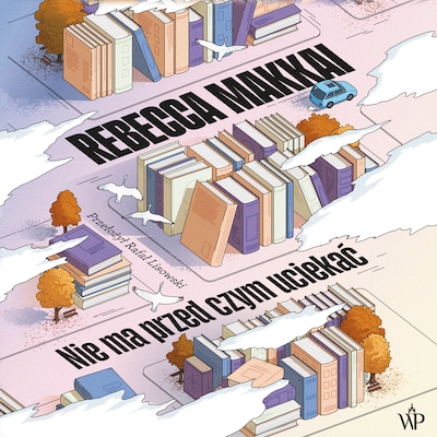 Nie ma przed czym uciekać – okładka audiobooka, autor Rebecca Makkai